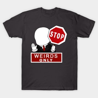 creepypasta weirds only T-Shirt